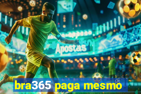 bra365 paga mesmo